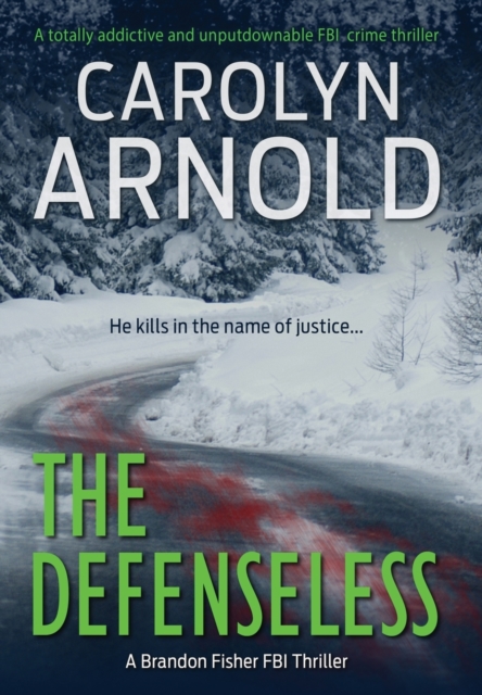 The Defenseless : A totally addictive and unputdownable FBI crime thriller, Hardback Book