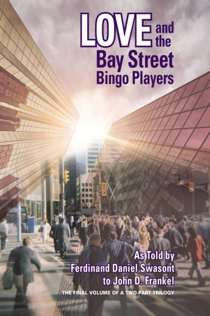 Love and the Bay Street Bingo Players : The Final Volume of a Two-Part Trilogy, Paperback / softback Book