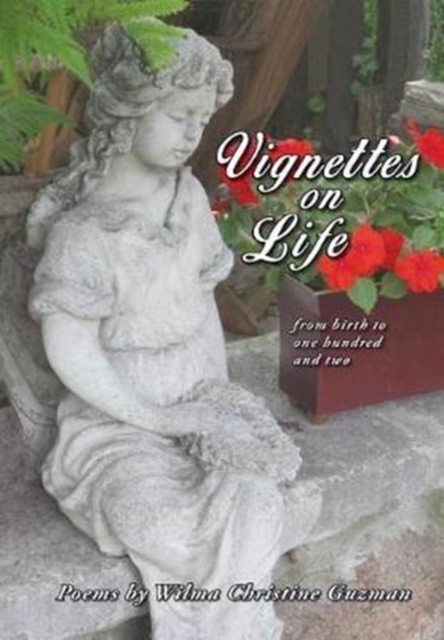 Vignettes on Life : From Birth to One Hundred and Two, Paperback / softback Book