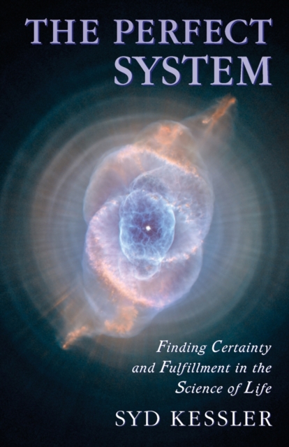 The Perfect System : Finding Certainty and Fulfillment in the Science of Life, Paperback / softback Book