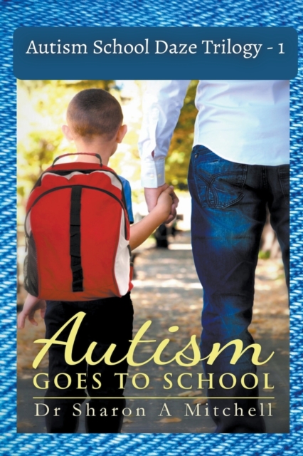 Autism School Daze Trilogy - 1, Paperback / softback Book