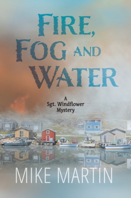 Fire, Fog and Water : Mike Martin, Paperback / softback Book