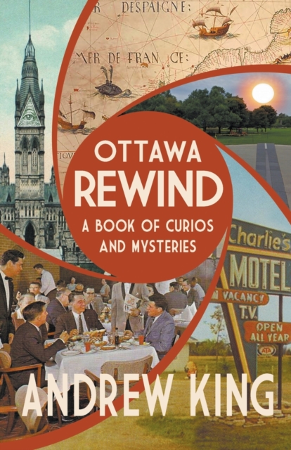 Ottawa Rewind : A Book of Curios and Mysteries, Paperback / softback Book