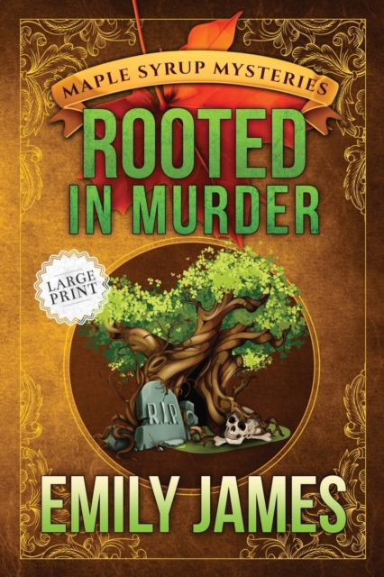 Rooted in Murder : Maple Syrup Mysteries, Paperback / softback Book
