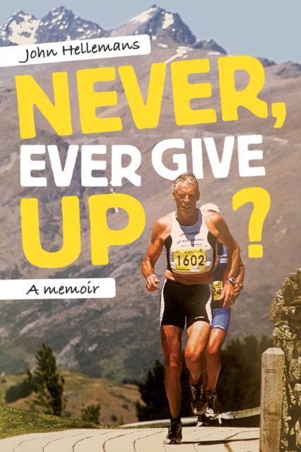 Never, Ever Give Up? : A memoir, Paperback / softback Book