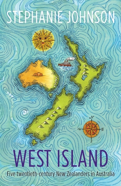 West Island : Five twentieth-century New Zealanders in Australia, Paperback / softback Book