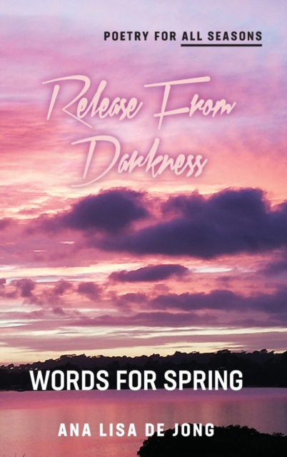 Release from Darkness : Words for Spring, Hardback Book