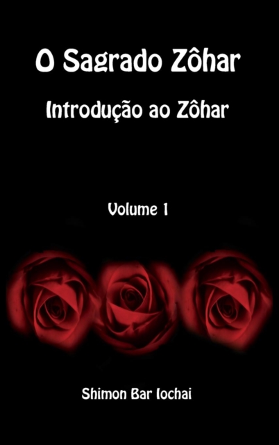 O Sagrado Zohar - Introducao ao Zohar - Volume 1, Hardback Book