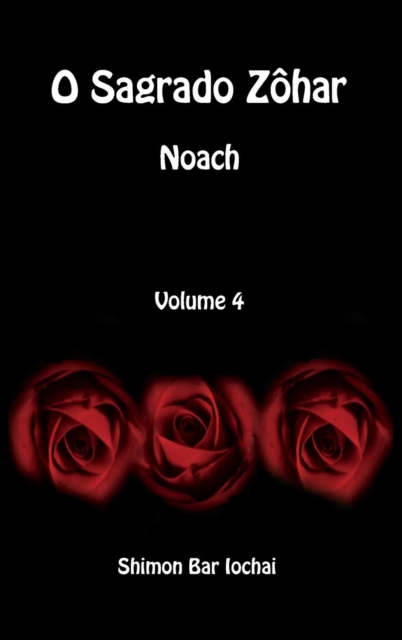 O Sagrado Zohar - Noach - Volume 4, Hardback Book