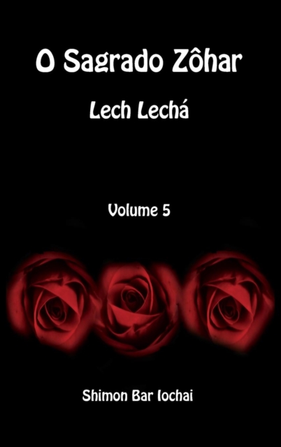 O Sagrado Zohar - Lech Lecha - Volume 5, Hardback Book