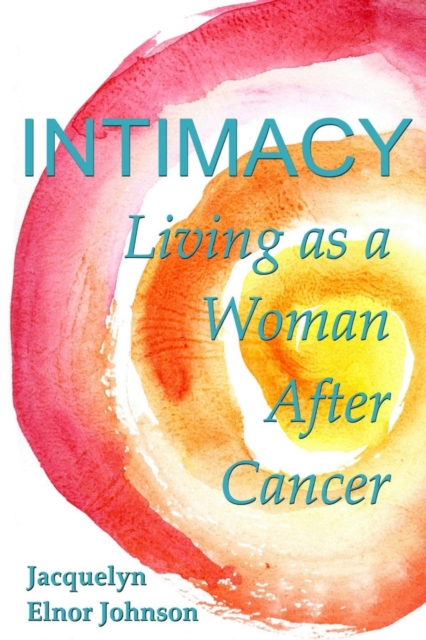 Intimacy Living as a Woman After Cancer, Paperback / softback Book