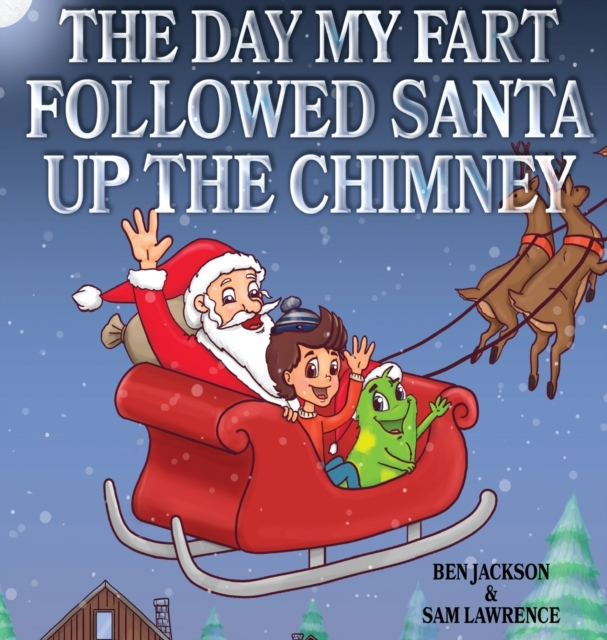 The Day My Fart Followed Santa Up the Chimney, Hardback Book