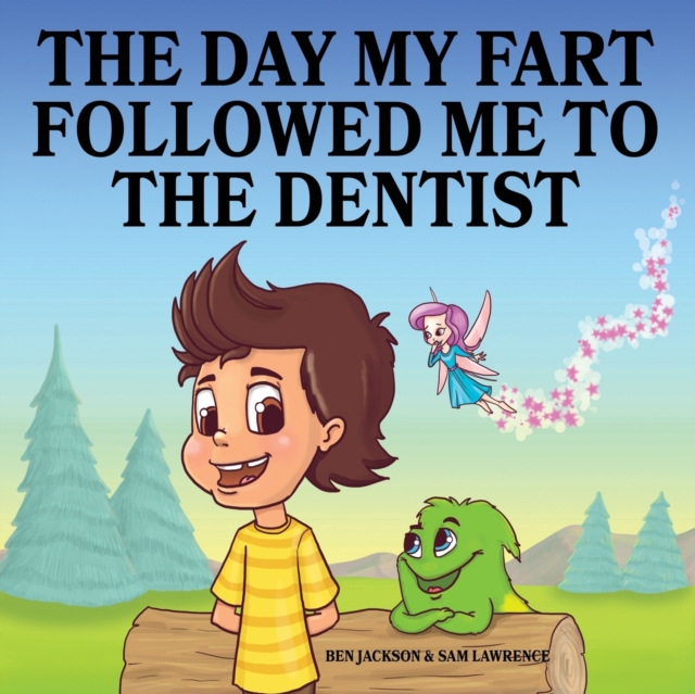 The Day My Fart Followed Me to the Dentist, Paperback / softback Book