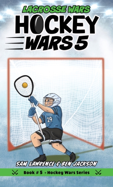 Hockey Wars 5 : Lacrosse Wars, Hardback Book