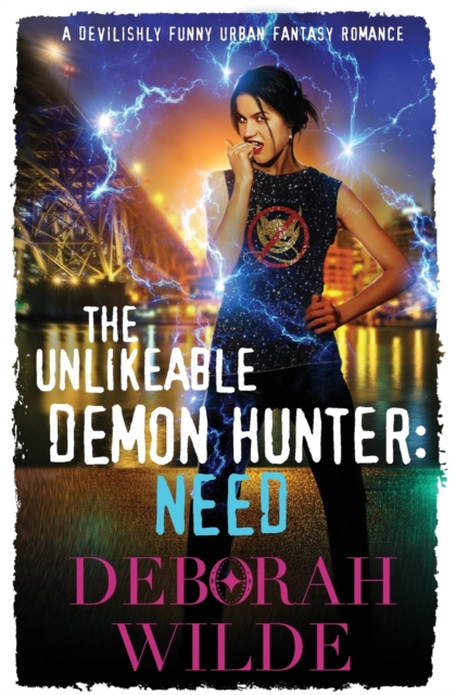 The Unlikeable Demon Hunter: Need : A Devilishly Funny Urban Fantasy Romance, Paperback / softback Book