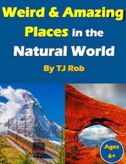 Weird and Amazing Places in the Natural World : (Age 6 and Above), Paperback / softback Book