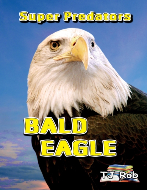 Bald Eagle : Age 6 and above, Paperback / softback Book