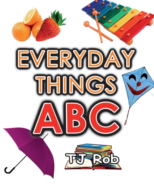 Everyday Things ABC : Learning Your ABC (Age 3 to 5), Paperback / softback Book