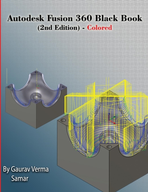 Autodesk Fusion 360 Black Book (2nd Edition) - Colored, Paperback / softback Book