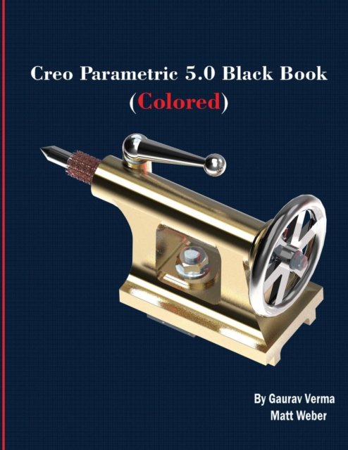 Creo Parametric 5.0 Black Book (Colored), Paperback / softback Book