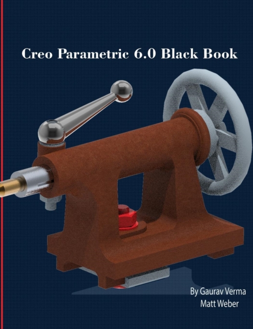 Creo Parametric 6.0 Black Book, Paperback / softback Book