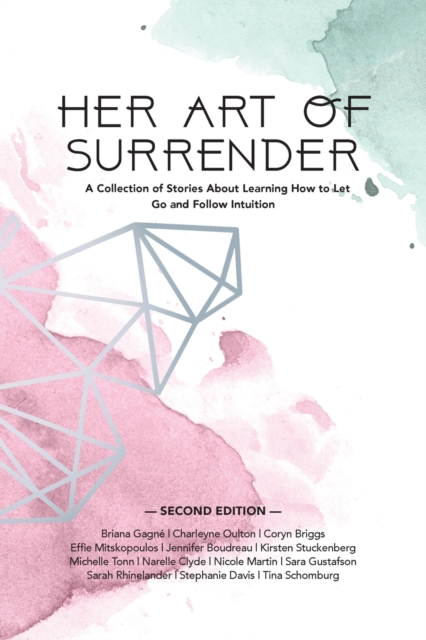 Her Art of Surrender : A Collection of Stories About Learning How to Let Go and Follow Intuition, Paperback / softback Book