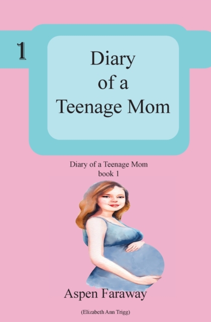 Diary of A Teenage Mom, Paperback / softback Book
