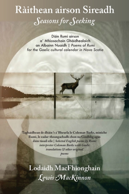 Raithean Airson Sireadh / Seasons for Seeking : Dain Rumi Airson A' Mhiosachain Ghaidhealaich an Albainn Nuaidh / Poems of Rumi for the Gaelic Cultural Calendar in Nova Scotia, Paperback / softback Book