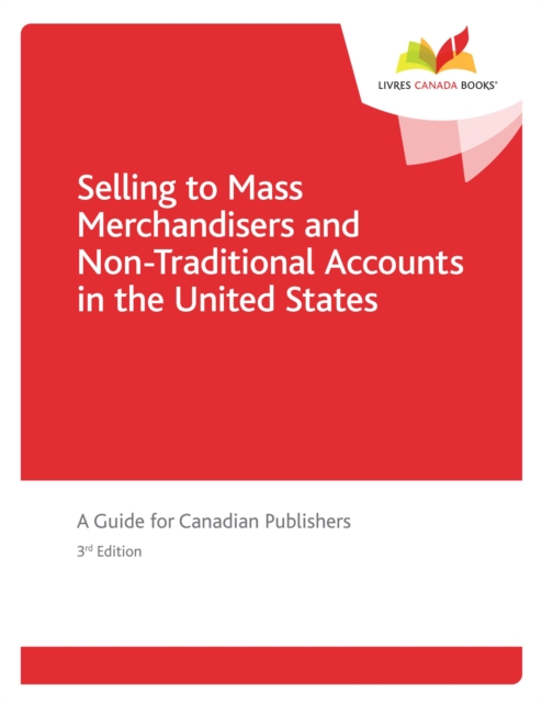 Selling to Mass Merchandisers and Non-traditional Accounts in the United States : A Guide for Canadian Publishers, 3rd edition, PDF eBook
