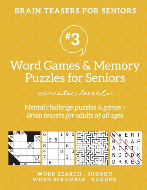 Brain Teasers for Seniors #3 : Word Games & Memory Puzzles for Seniors. Mental challenge puzzles & games - Brain teasers for adults for all ages:, Paperback / softback Book