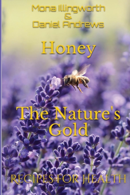 Honey - The Nature's Gold : Recipes for Health, Paperback / softback Book