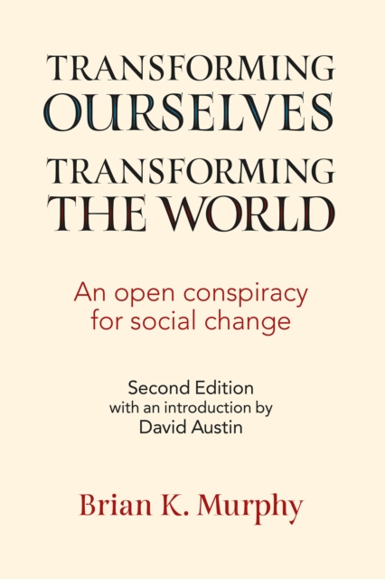 Transforming the World, Transforming Ourselves : An Open Conspiracy for Social Change, Paperback / softback Book