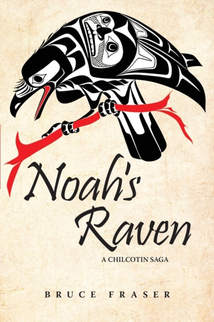 Noah's Raven : A Chilcotin Saga, Paperback / softback Book