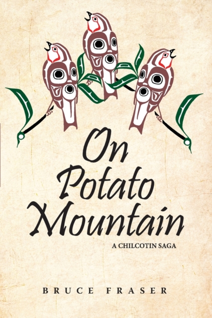 On Potato Mountain : A Chilcotin Saga, Paperback / softback Book