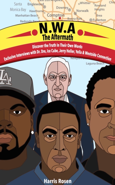 N.W.A: The Aftermath : Exclusive interviews with Dr. Dre, Ice Cube, Yella, Jerry Heller & Westside Connection, EPUB eBook