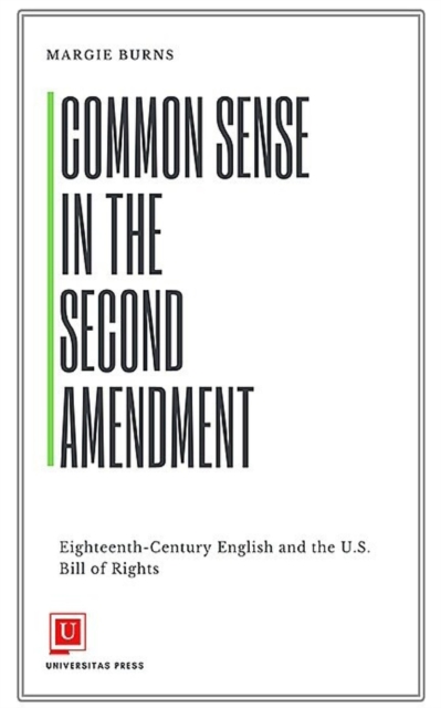 Common Sense in the Second Amendment : Eighteenth-Century English and the U.S. Bill of Rights, Paperback / softback Book