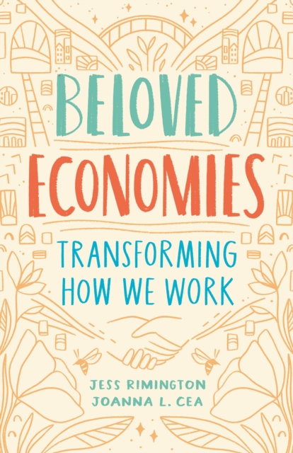 Beloved Economies : Transforming How We Work, Paperback / softback Book