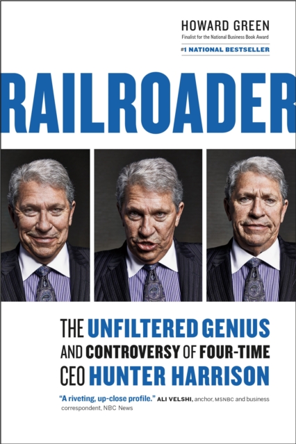 Railroader : The Unfiltered Genius and Controversy of Four-Time CEO Hunter Harrison, Hardback Book