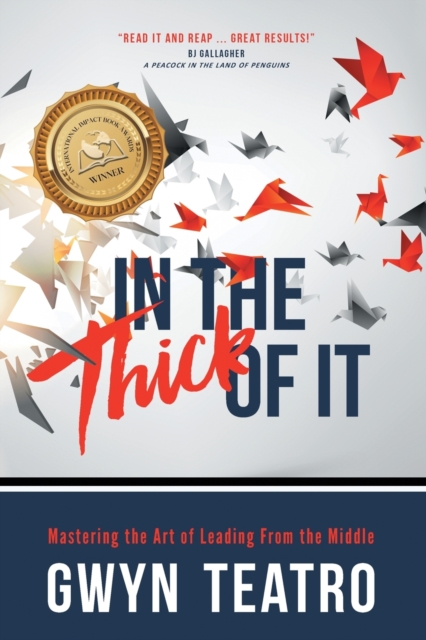 In the Thick of It : Mastering the Art of Leading from the Middle, Paperback / softback Book