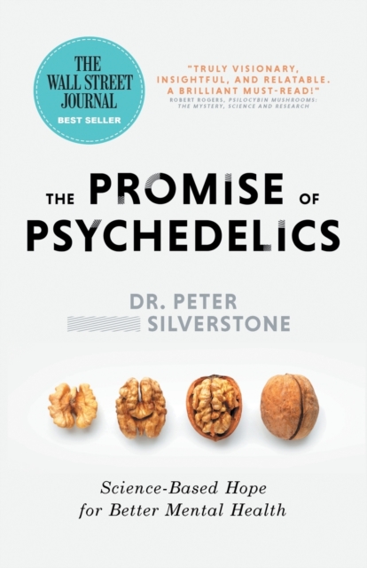 The Promise of Psychedelics : Science-Based Hope for Better Mental Heath, Paperback / softback Book