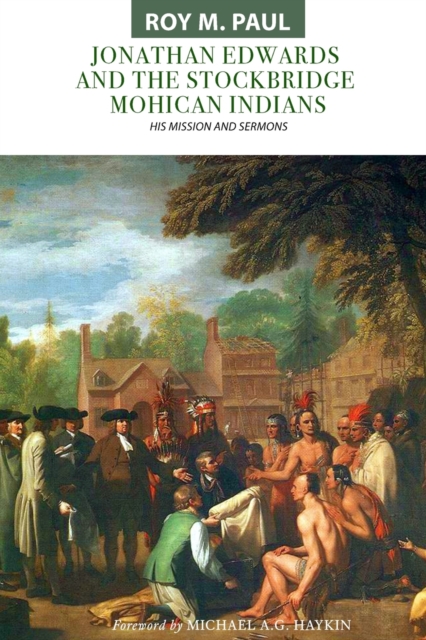 Jonathan Edwards and the Stockbridge Mohican Indians : His Mission and Sermons, Paperback / softback Book