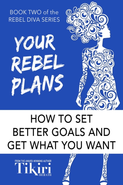 Your Rebel Plans: How to set better goals and get what you want, EPUB eBook