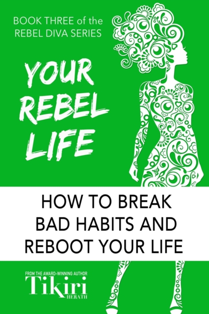 Your Rebel Life: How to break bad habits and reboot your life, EPUB eBook