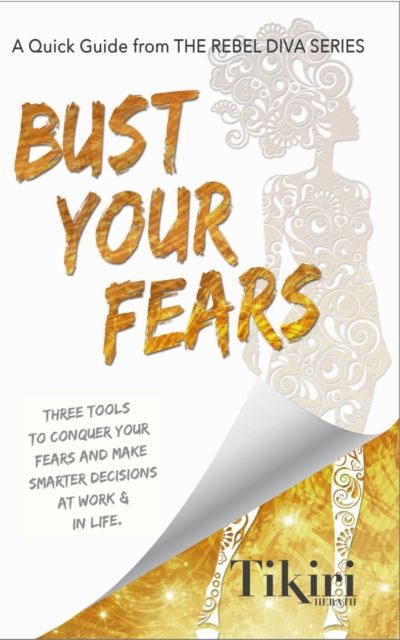 Bust Your Fears: 3 easy tools to reduce your stress & make smarter choices faster, EPUB eBook