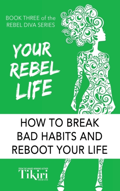 Your Rebel Life : Easy Habit Hacks to Enhance Happiness in Your Life, Hardback Book