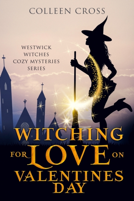 Witching For Love On Valentines Day : A Westwick Witches Paranormal Mystery, Paperback / softback Book