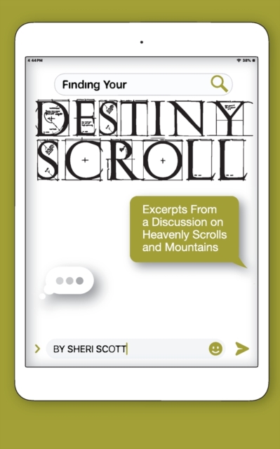 Finding Your Destiny Scroll : Excerpts from a Discussion on Heavenly Scrolls and Mountains, Paperback / softback Book