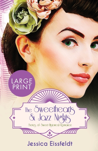 The Sweethearts & Jazz Nights Series of Sweet Historical Romance : LARGE PRINT A Boxed Set: The Complete Romance Collection: The Sweethearts & Jazz Nights Series of Sweet Historical Romance Boxed Set, Paperback / softback Book