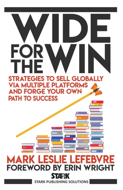 Wide for the Win : Strategies to Sell Globally via Multiple Platforms and Forge Your Own Path to Success, Paperback / softback Book