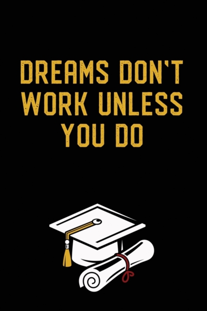 Dreams Don't Work : Graduation Gag Gift, Funny Adult Lined Journal Notebook, Paperback / softback Book